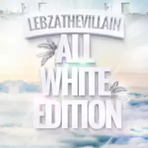 All White Edition BY Lebza TheVillain